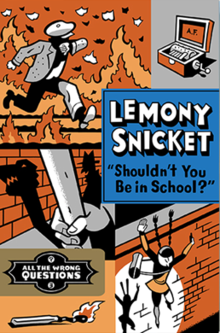 Lemony Snickett Shouldn't You Be in School