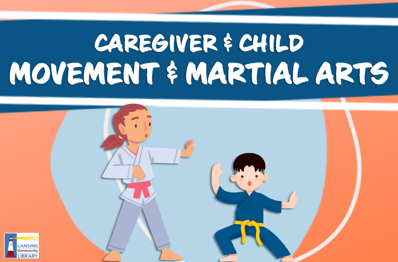 Caregiver & Child Movement & Martial Arts at the Lansing Community ...