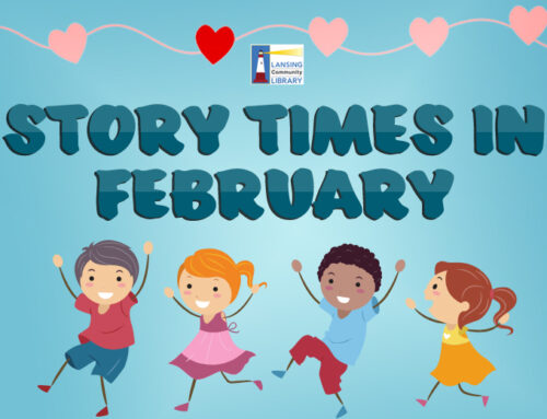 Story Times in February at the Lansing Community Library!