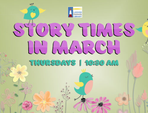 Story Times in March at the Lansing Community Library!